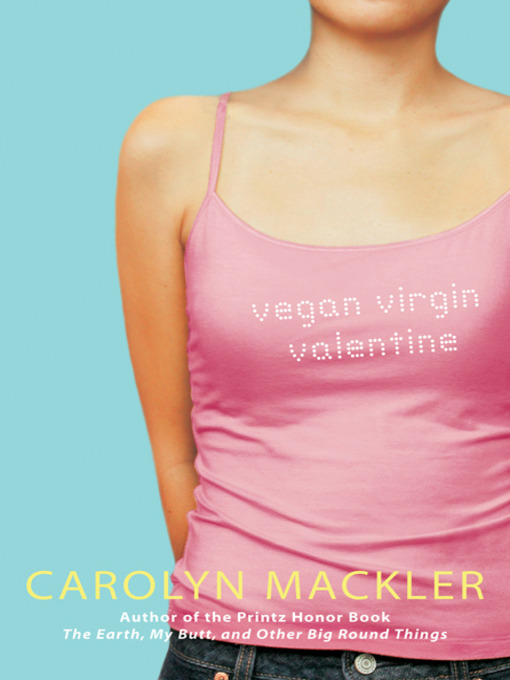 Click here to view title details for Vegan, Virgin, Valentine by Carolyn Mackler