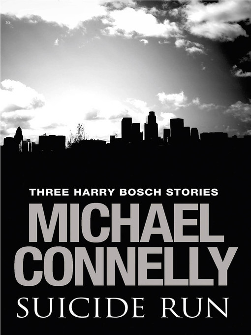 Click here to view title details for Suicide Run by Michael Connelly