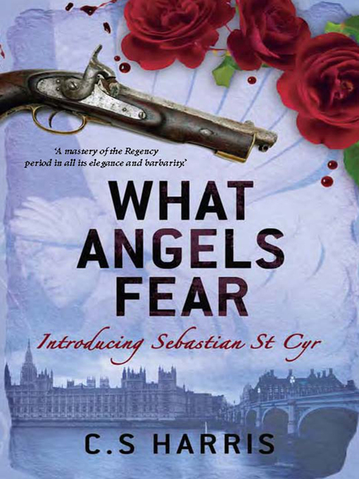 Click here to view title details for What Angels Fear by C. S. Harris