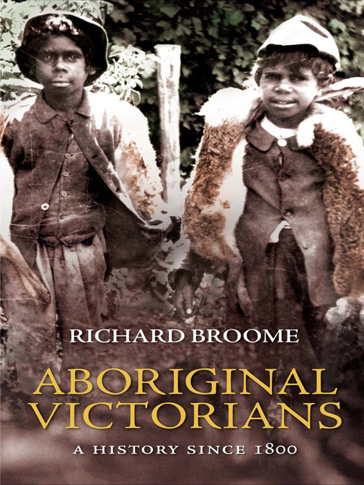 Click here to view title details for Aboriginal Victorians by Richard Broome