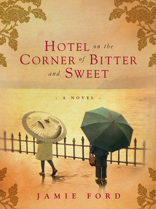 Click here to view title details for Hotel on the Corner of Bitter and Sweet by Jamie Ford
