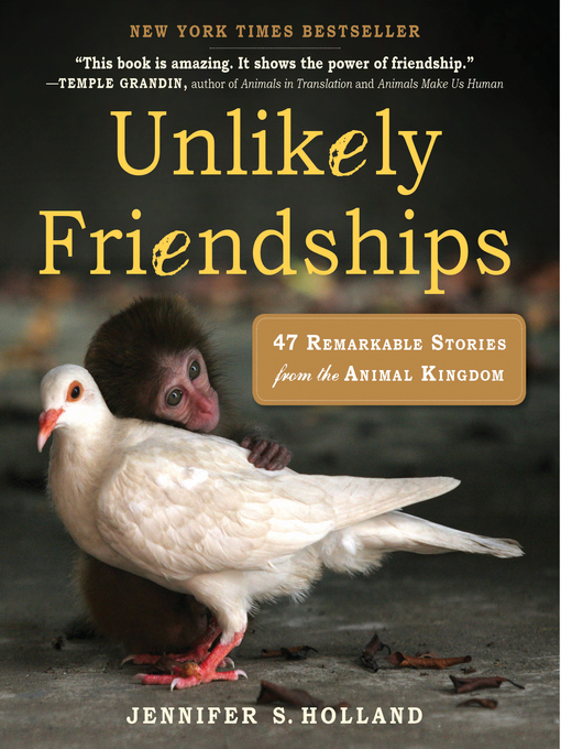 Click here to view title details for Unlikely Friendships by Jennifer S. Holland