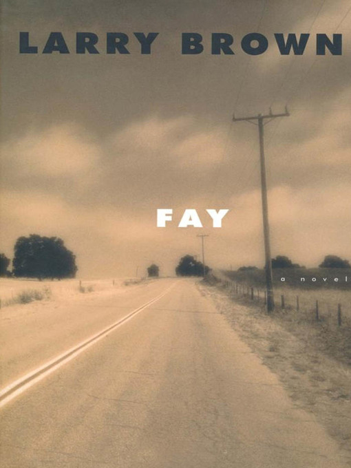 Click here to view title details for Fay by Larry Brown