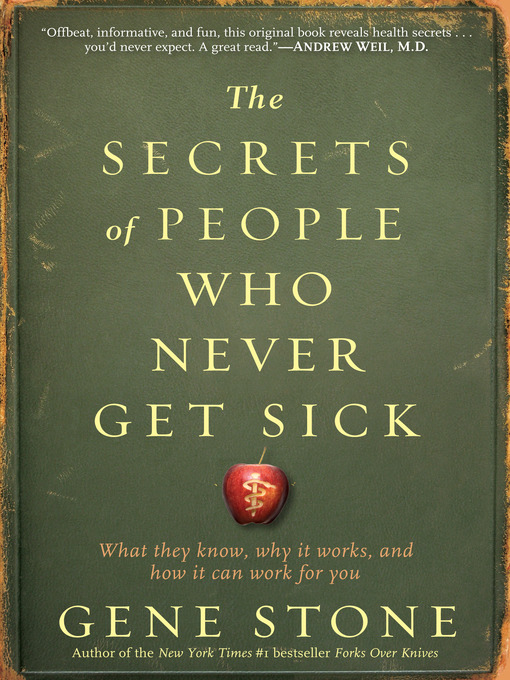 Click here to view title details for The Secrets of People Who Never Get Sick by Gene Stone