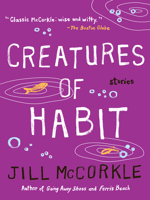 Click here to view title details for Creatures of Habit by Jill McCorkle