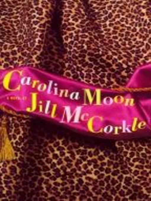 Click here to view title details for Carolina Moon by Jill McCorkle