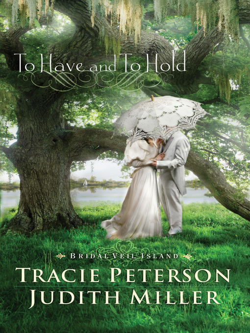 Click here to view title details for To Have and To Hold by Tracie Peterson