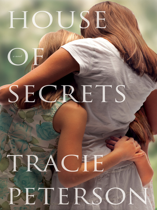 Click here to view title details for House of Secrets by Tracie Peterson