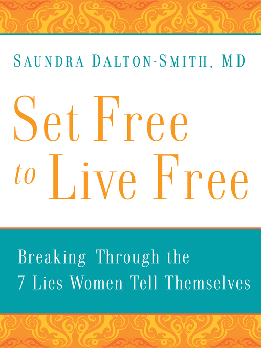 Click here to view title details for Set Free to Live Free by Saundra Dalton-Smith