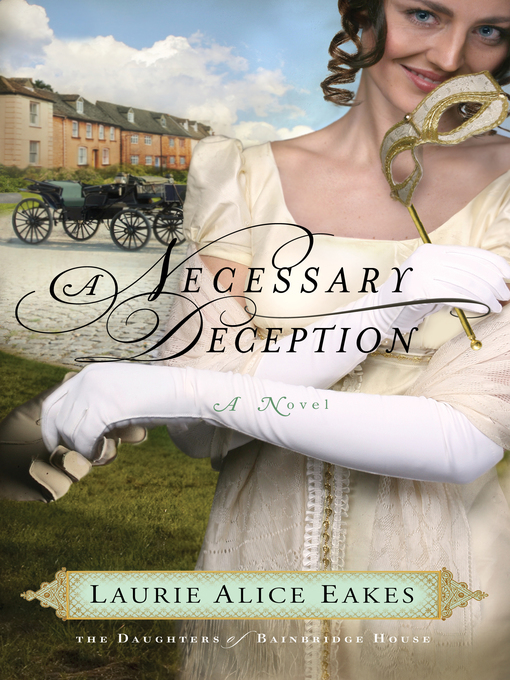 Click here to view title details for A Necessary Deception by Laurie Alice Eakes