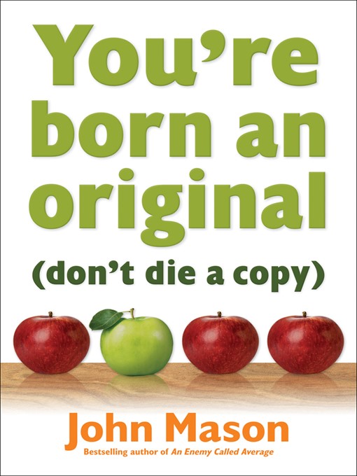 Click here to view title details for You're Born an Original (Don't Die a Copy) by John Mason