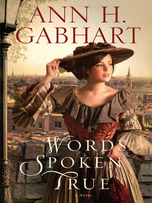 Click here to view title details for Words Spoken True by Ann H. Gabhart
