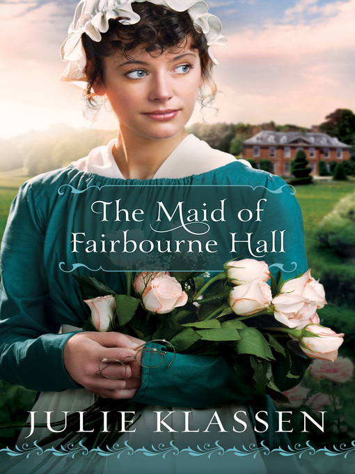 Click here to view title details for The Maid of Fairbourne Hall by Julie Klassen