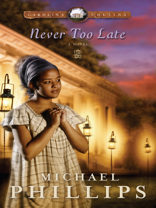 Click here to view title details for Never Too Late by Michael Phillips