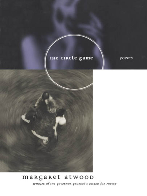 Click here to view title details for The Circle Game by Margaret Atwood