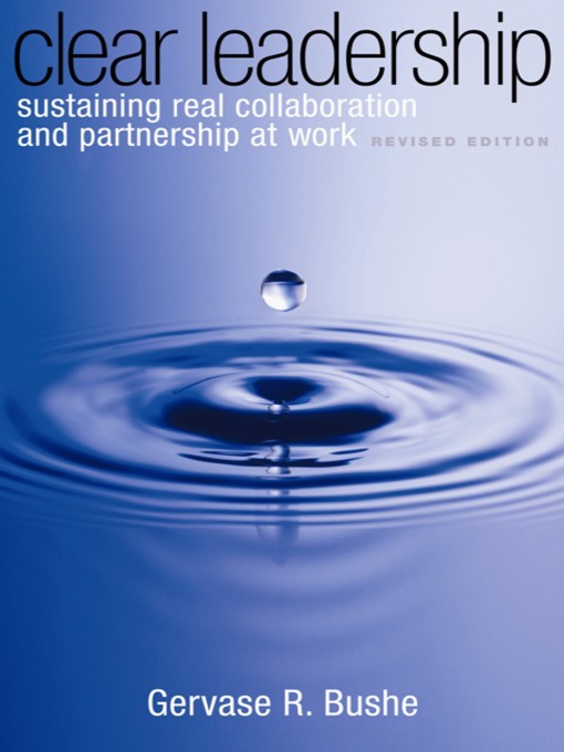 Click here to view title details for Clear Leadership by Gervase R. Bushe