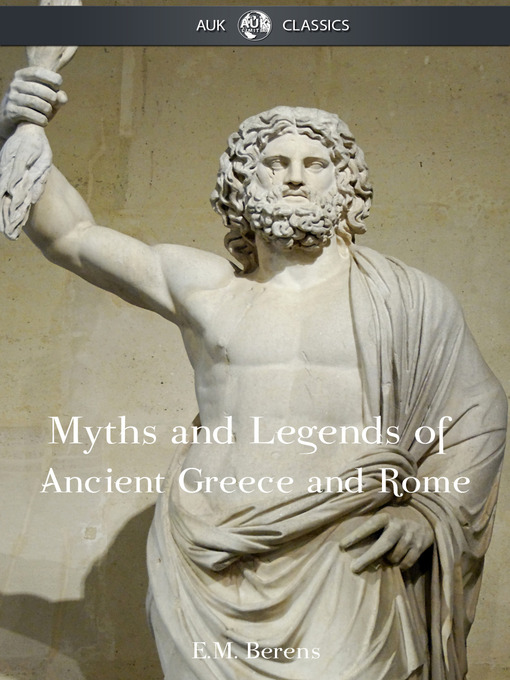 Click here to view title details for The Myths and Legends of Ancient Greece and Rome by E. M. Berens