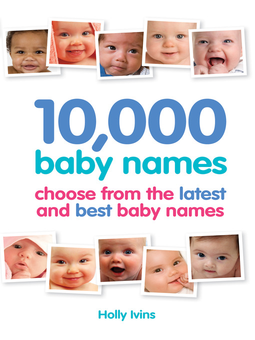 Click here to view title details for 10,000 Baby Names by Holly Ivins