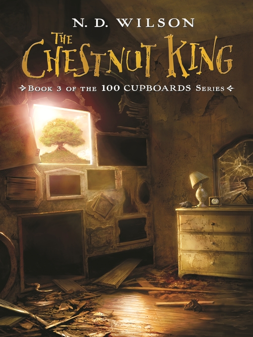 Click here to view title details for The Chestnut King by N. D. Wilson