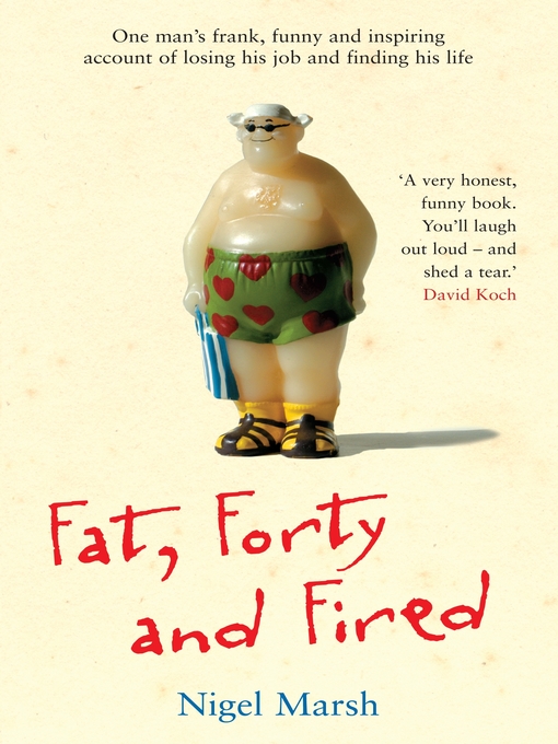 Click here to view title details for Fat, Forty and Fired by Nigel Marsh