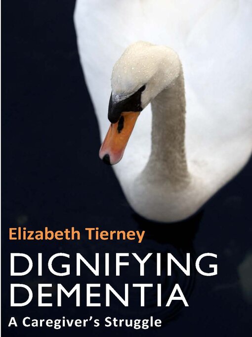 Click here to view title details for Dignifying Dementia by Elizabeth Tierney