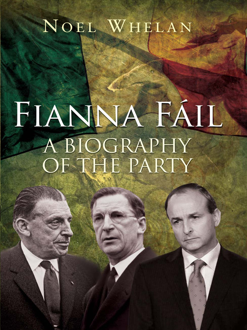 Click here to view title details for A History of Fianna Fáil by Noel Whelan