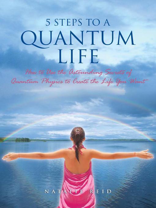 Click here to view title details for 5 Steps to a Quantum Life by Natalie Reid
