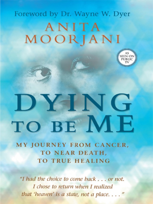 Click here to view title details for Dying to Be Me by Anita Moorjani