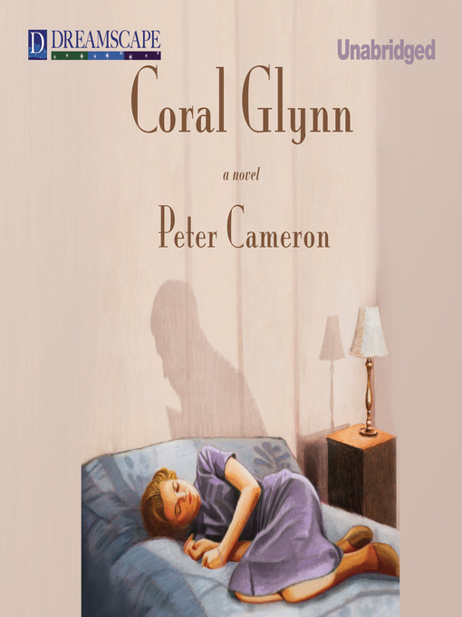 Click here to view title details for Coral Glynn by Peter Cameron