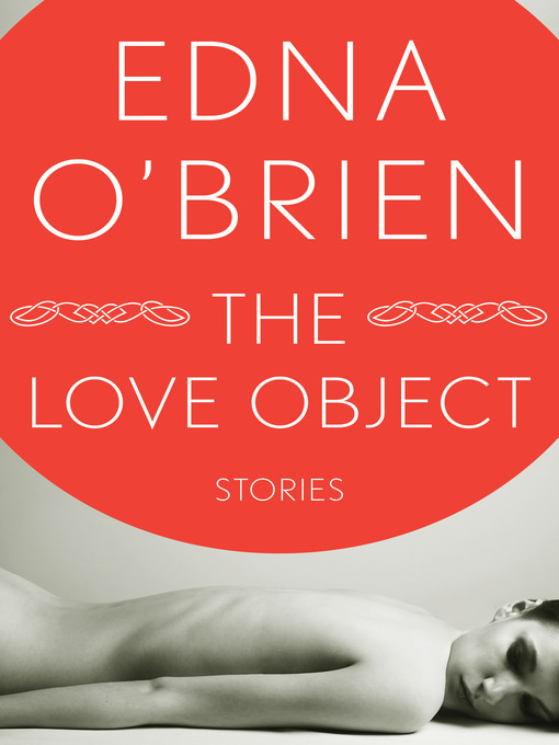Click here to view title details for The Love Object by Edna O'Brien