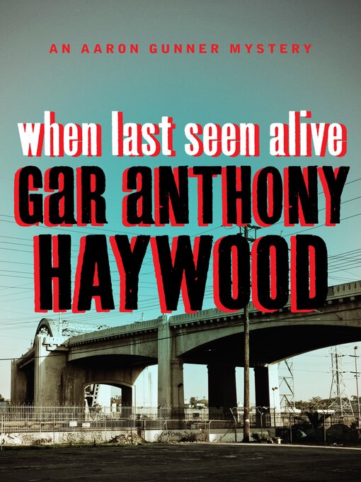 Click here to view title details for When Last Seen Alive by Gar Anthony Haywood
