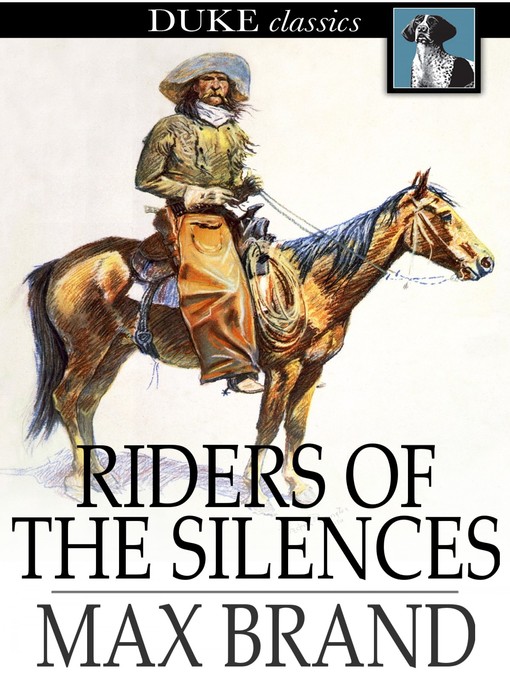 Click here to view title details for Riders of the Silences by Max Brand