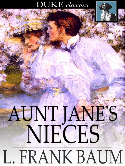 Click here to view title details for Aunt Jane's Nieces by L. Frank Baum