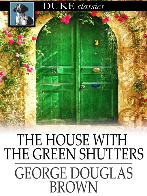 Click here to view title details for The House with the Green Shutters by George Douglas Brown
