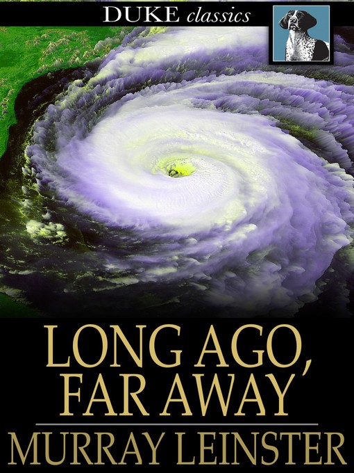 Click here to view title details for Long Ago, Far Away by Murray Leinster