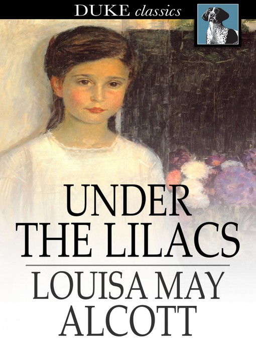 Click here to view title details for Under the Lilacs by Louisa May Alcott