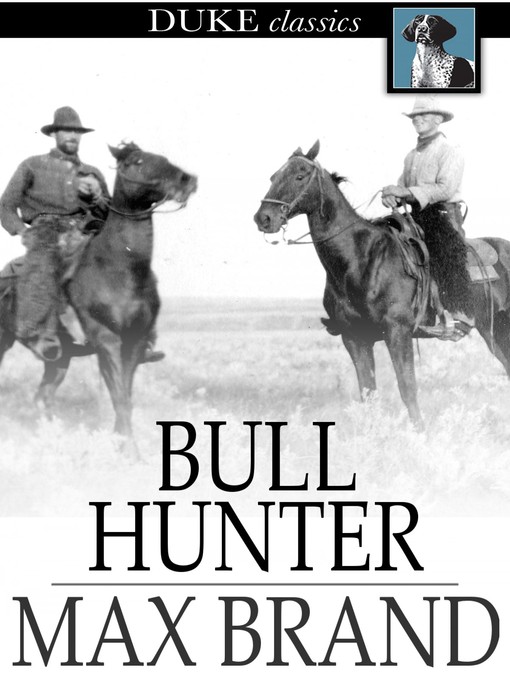 Click here to view title details for Bull Hunter by Max Brand