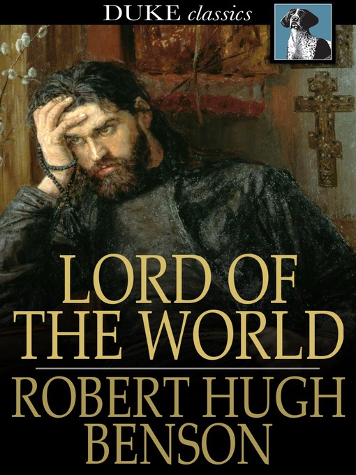 Click here to view title details for Lord of the World by Robert Hugh Benson