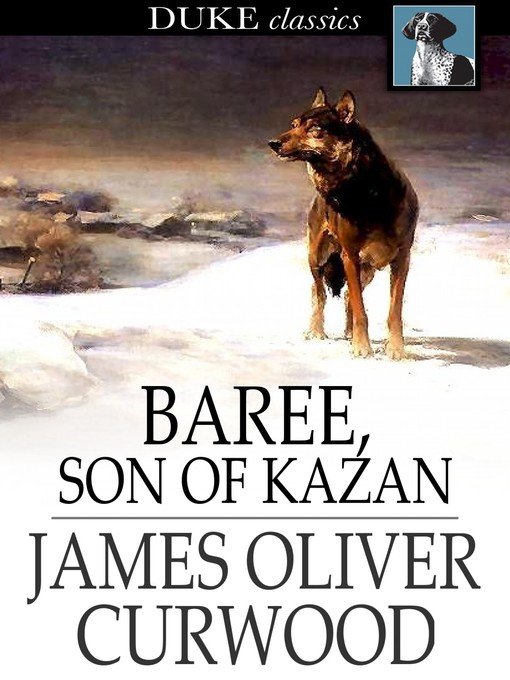 Click here to view title details for Baree, Son of Kazan by James Oliver Curwood