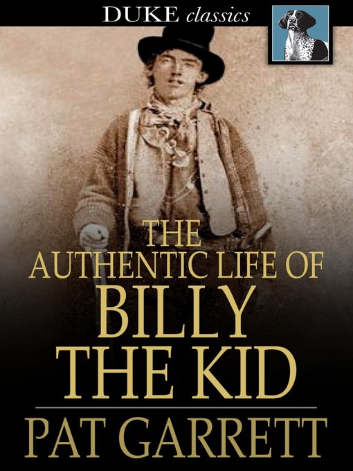 Click here to view title details for The Authentic Life of Billy, The Kid by Pat Garrett