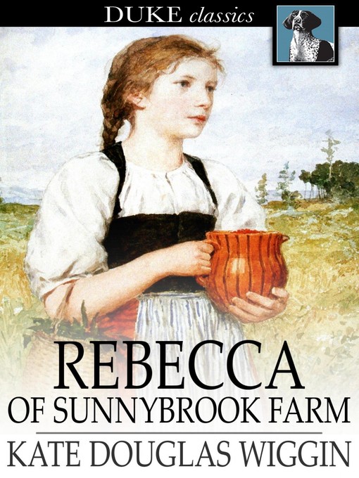Click here to view title details for Rebecca of Sunnybrook Farm by Kate Douglas Wiggin