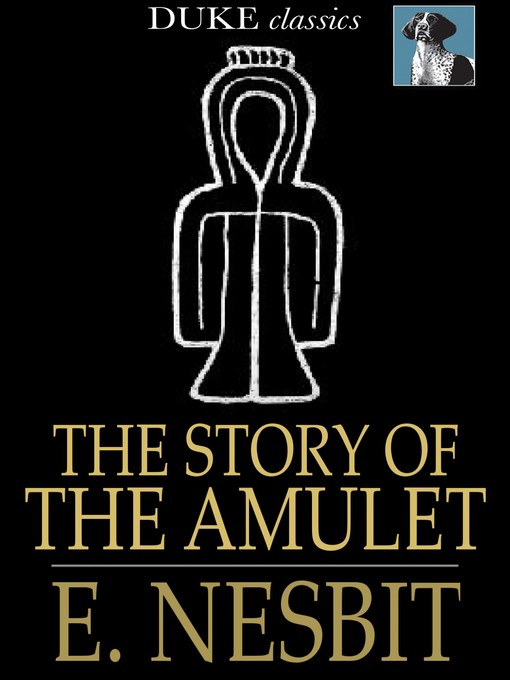 Click here to view title details for The Story of the Amulet by E. Nesbit