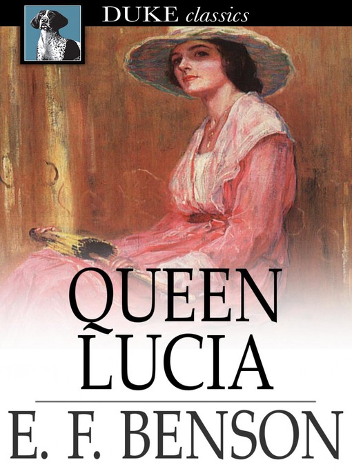 Click here to view title details for Queen Lucia by E. F. Benson