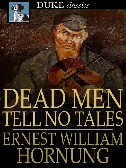 Click here to view title details for Dead Men Tell No Tales by E. W. Hornung