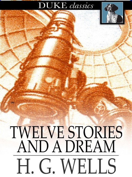 Click here to view title details for Twelve Stories and a Dream by H. G. Wells