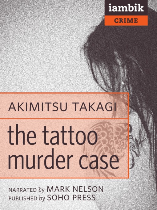 Click here to view title details for The Tattoo Murder Case by Akimitsu Takagi