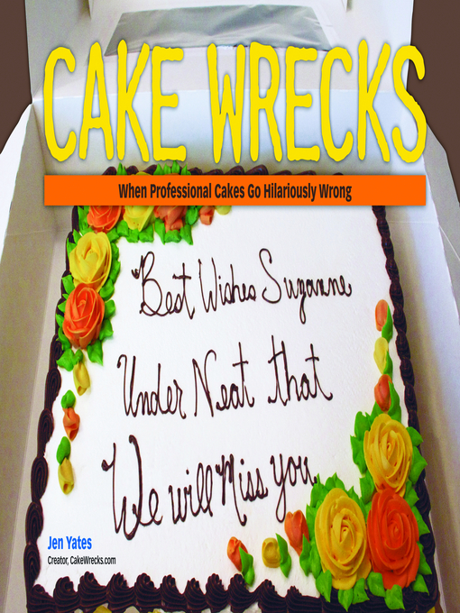 Click here to view title details for Cake Wrecks by Jen Yates