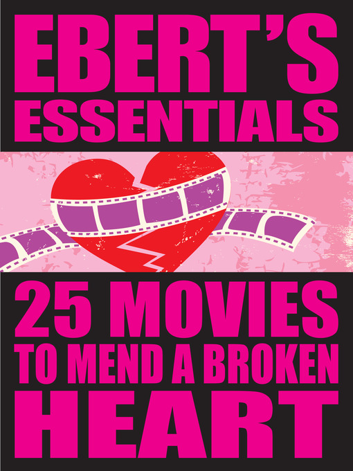 Click here to view title details for 25 Movies to Mend a Broken Heart by Roger Ebert