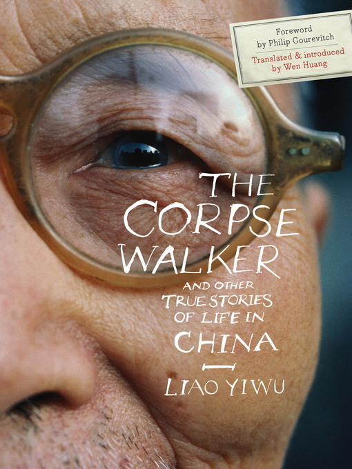 Click here to view title details for The Corpse Walker, and Other True Stories of Life in China by Liao Yiwu