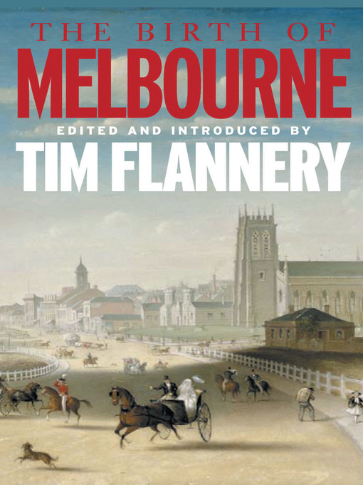 Click here to view title details for The Birth of Melbourne by Tim Flannery